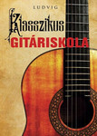 Ludvig József: Klasszikus gitáriskola (2023) kép, fotó